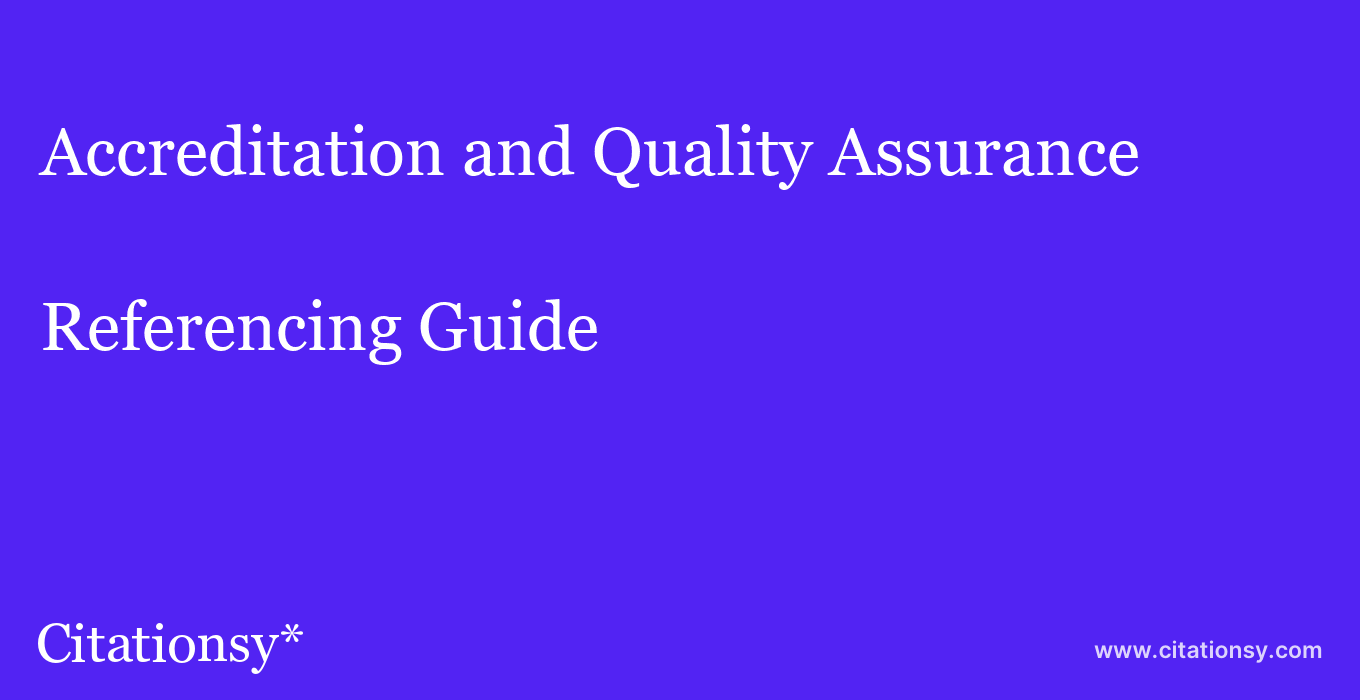 cite Accreditation and Quality Assurance  — Referencing Guide